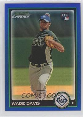 2010 Bowman Chrome - [Base] - Blue Refractor #201 - Wade Davis /150