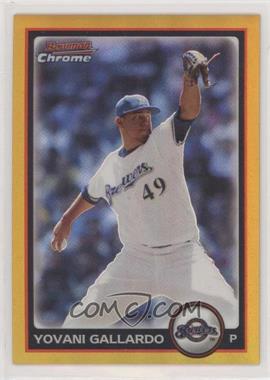 2010 Bowman Chrome - [Base] - Gold Refractor #104 - Yovani Gallardo /50