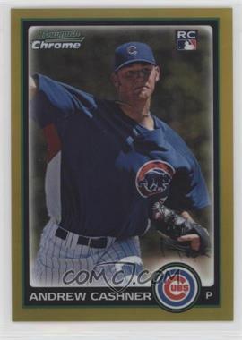 2010 Bowman Chrome - [Base] - Gold Refractor #196 - Andrew Cashner /50