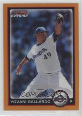 2010 Bowman Chrome - [Base] - Orange Refractor #104 - Yovani Gallardo /25