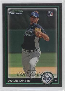 2010 Bowman Chrome - [Base] - Refractor #201 - Wade Davis