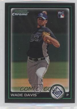 2010 Bowman Chrome - [Base] - Refractor #201 - Wade Davis