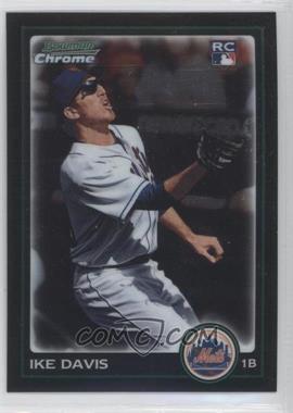 2010 Bowman Chrome - [Base] - Refractor #203 - Ike Davis