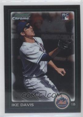 2010 Bowman Chrome - [Base] - Refractor #203 - Ike Davis