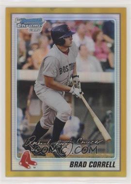 2010 Bowman Chrome - Prospects - Gold Refractor #BCP172 - Brad Correll /50