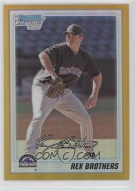 2010 Bowman Chrome - Prospects - Gold Refractor #BCP92 - Rex Brothers /50