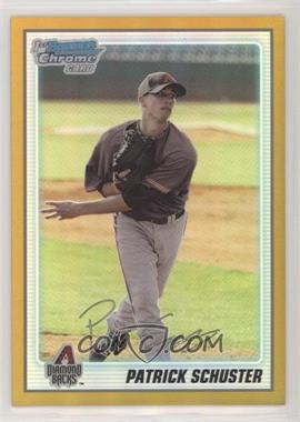 2010 Bowman Chrome - Prospects - Gold Refractor #BCP97 - Patrick Schuster /50