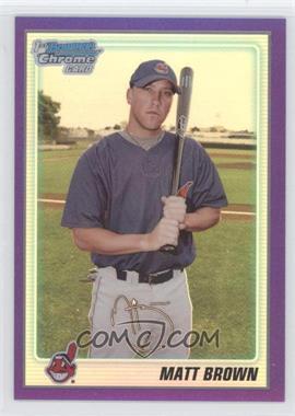 2010 Bowman Chrome - Prospects - Purple Refractor #BCP74 - Matt Brown /999