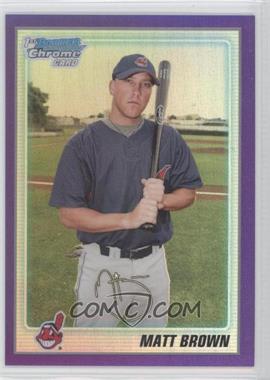 2010 Bowman Chrome - Prospects - Purple Refractor #BCP74 - Matt Brown /999