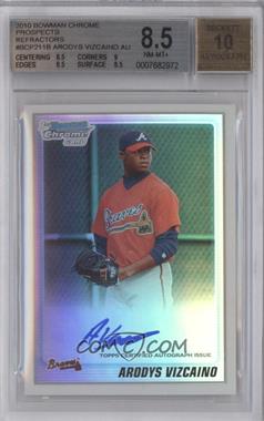 2010 Bowman Chrome - Prospects - Refractor Autographs #BCP211 - Arodys Vizcaino /500 [BGS 8.5 NM‑MT+]