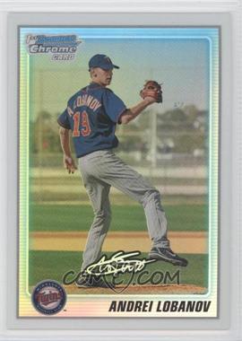 2010 Bowman Chrome - Prospects - Refractor #BCP127 - Andrei Lobanov /500