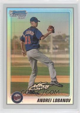 2010 Bowman Chrome - Prospects - Refractor #BCP127 - Andrei Lobanov /500