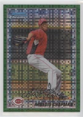 2010 Bowman Chrome - Prospects - Retail Green X-Fractor #BCP199 - Aroldis Chapman