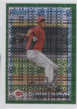 2010 Bowman Chrome - Prospects - Retail Green X-Fractor #BCP199 - Aroldis Chapman