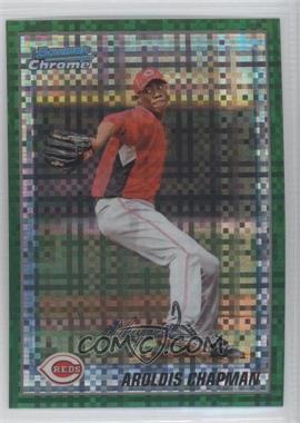 2010 Bowman Chrome - Prospects - Retail Green X-Fractor #BCP199 - Aroldis Chapman