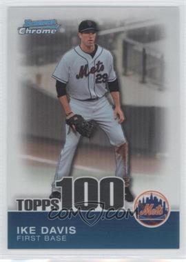2010 Bowman Chrome - Topps 100 Prospects #TPC17 - Ike Davis /999