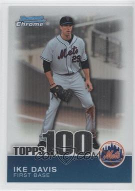 2010 Bowman Chrome - Topps 100 Prospects #TPC17 - Ike Davis /999