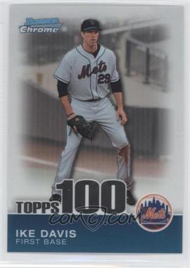 2010 Bowman Chrome - Topps 100 Prospects #TPC17 - Ike Davis /999