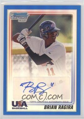 2010 Bowman Chrome - USA Stars Autographs - Blue Refractor #USA-BR - Brian Ragira /99