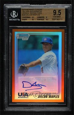 2010 Bowman Chrome - USA Stars Autographs - Orange Refractor #USA-DM - Dillon Maples /25 [BGS 9.5 GEM MINT]