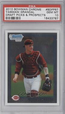 2010 Bowman Draft Picks & Prospects - Chrome Draft Picks #BDPP67 - Yasmani Grandal [PSA 10 GEM MT]