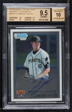 2010 Bowman Draft Picks & Prospects - Chrome Prospects Autographs #BDPP79 - Jameson Taillon [BGS 9.5 GEM MINT]