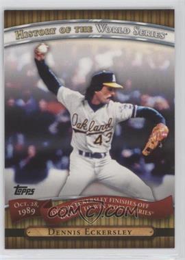 2010 Topps - History of the World Series #HWS17 - Dennis Eckersley [Noted]