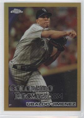 2010 Topps Chrome - [Base] - Gold Refractor #123 - Ubaldo Jimenez /50