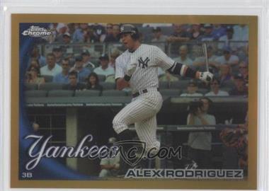 2010 Topps Chrome - [Base] - Gold Refractor #144 - Alex Rodriguez /50