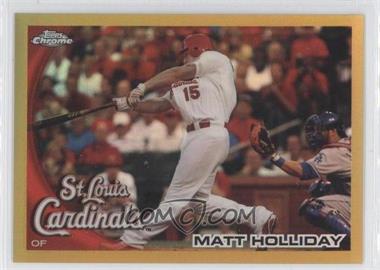 2010 Topps Chrome - [Base] - Gold Refractor #44 - Matt Holliday /50