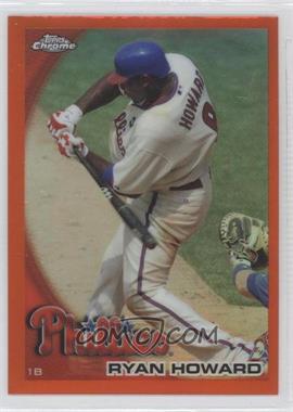 2010 Topps Chrome - [Base] - Orange Refractor #126 - Ryan Howard