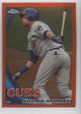 2010 Topps Chrome - [Base] - Orange Refractor #158 - Aramis Ramirez