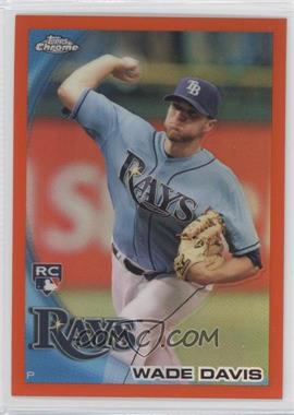 2010 Topps Chrome - [Base] - Orange Refractor #220 - Wade Davis