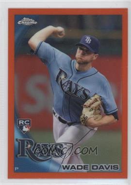 2010 Topps Chrome - [Base] - Orange Refractor #220 - Wade Davis