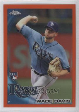 2010 Topps Chrome - [Base] - Orange Refractor #220 - Wade Davis