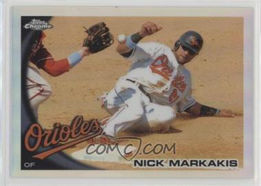 2010 Topps Chrome - [Base] - Refractor #152 - Nick Markakis [Noted]