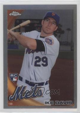 2010 Topps Chrome - [Base] - Refractor #184 - Ike Davis