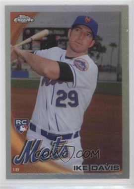 2010 Topps Chrome - [Base] - Refractor #184 - Ike Davis