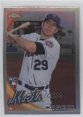 2010 Topps Chrome - [Base] - Refractor #184 - Ike Davis