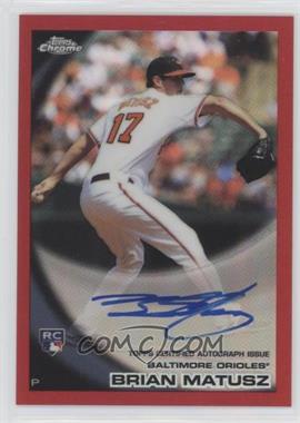 2010 Topps Chrome - [Base] - Rookie Autographs Red Refractor #210 - Brian Matusz /25