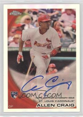 2010 Topps Chrome - [Base] - Rookie Autographs Refractor #199 - Allen Craig /499