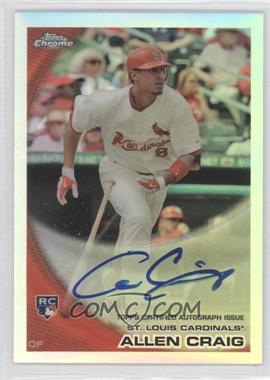 2010 Topps Chrome - [Base] - Rookie Autographs Refractor #199 - Allen Craig /499