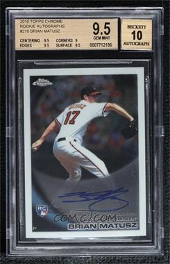 2010 Topps Chrome - [Base] - Rookie Autographs #210 - Brian Matusz [BGS 9.5 GEM MINT]