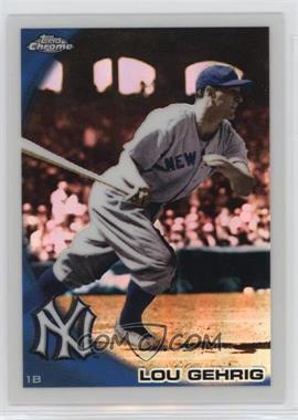 2010 Topps Chrome - [Base] - Wrapper Redemption Refractor #223 - Lou Gehrig