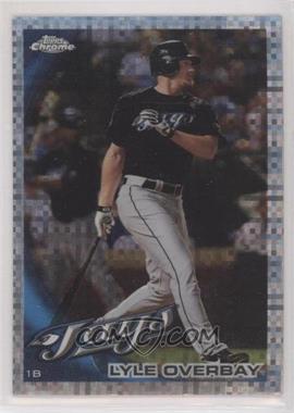 2010 Topps Chrome - [Base] - X-Fractor #82 - Lyle Overbay [Good to VG‑EX]