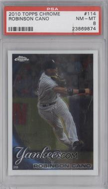 2010 Topps Chrome - [Base] #114 - Robinson Cano [PSA 8 NM‑MT]