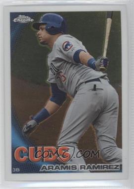 2010 Topps Chrome - [Base] #158 - Aramis Ramirez