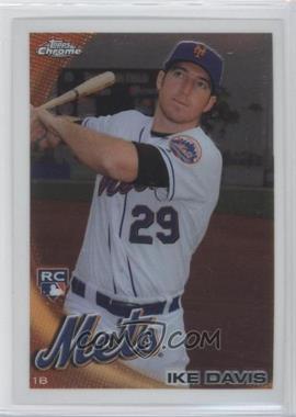 2010 Topps Chrome - [Base] #184 - Ike Davis