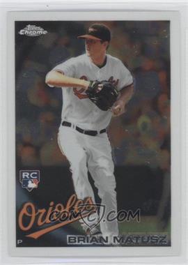 2010 Topps Chrome - [Base] #210 - Brian Matusz