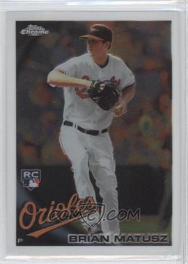 2010 Topps Chrome - [Base] #210 - Brian Matusz